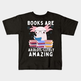 Books are axolotl-lutely amazing Kids T-Shirt